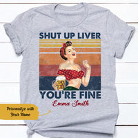 Personalized Beer Shut Up Liver T Shirt JL282 65O58 thumb 1