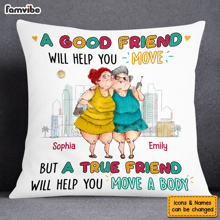 Personalized Gift For Friend True Friend Will Help You Move A Body Pillow 26482 1