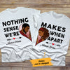 Personalized Nothing Makes Sense  BWA Couple T Shirt SB111 85O47 1