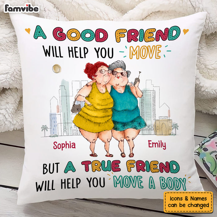 Personalized Gift For Friend True Friend Will Help You Move A Body Pillow 26482 1