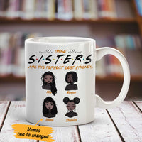 Personalized Those Sisters Are The Perfect BWA Friends Mug AG42 28O36 thumb 1