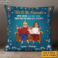 Personalized Gift For Old Friend Until We're Old And Senile Pillow 30213 thumb 1
