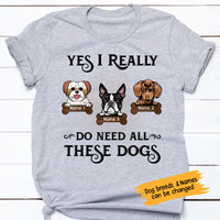 Personalized I Need All These Dogs T Shirt AP222 67O58 thumb 1
