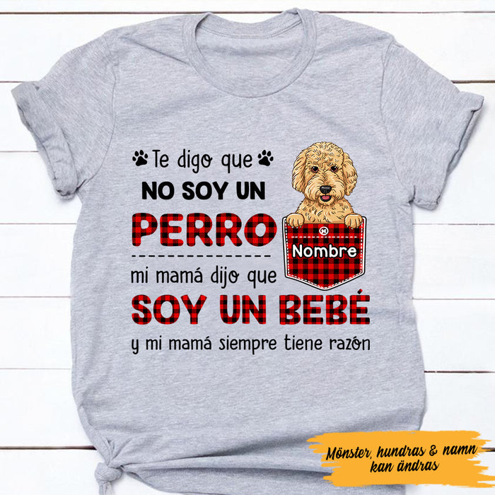 Personalized Perro Mamá Spanish Dog Mom Said I'm A Baby T Shirt AP74 67O47 1