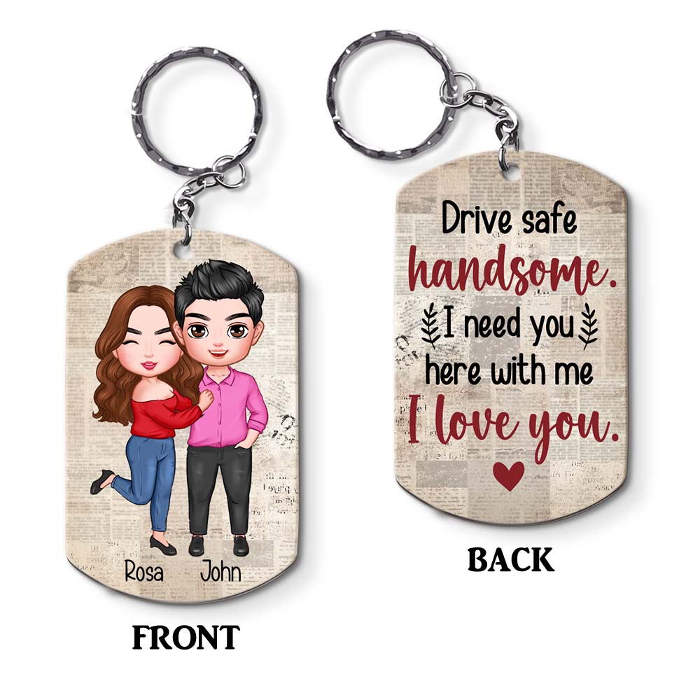 Personalized Drive Safe Handsome I Need You Here With Me Husband Boyfriend Aluminum Keychain 22820 Primary Mockup