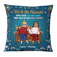 Personalized Gift For Old Friend Until We're Old And Senile Pillow 30213 thumb 1