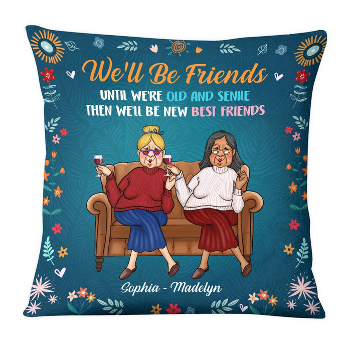 Personalized Gift For Old Friend Until We're Old And Senile Pillow 30213 1