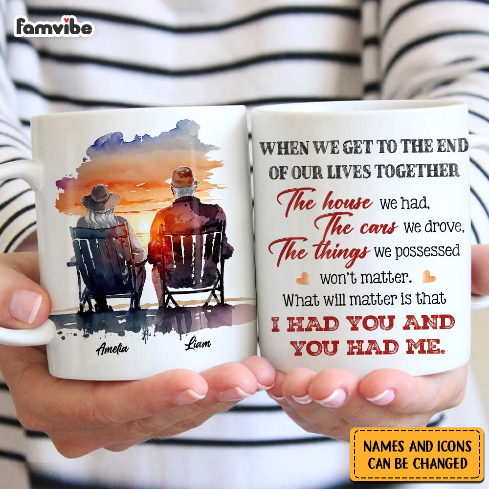 Personalized Couple Gift What Will Matter is that I Had You And You Had Me Mug 31092 Primary Mockup