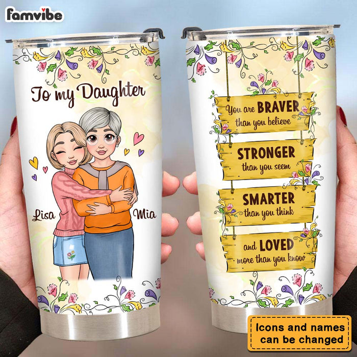Personalized Gift for Daughter You Are Braver Steel Tumbler 25139 1