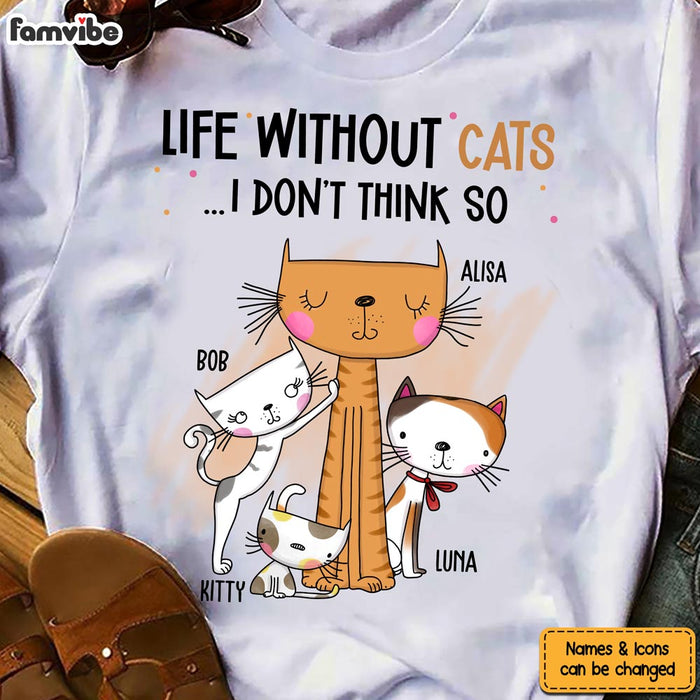 Personalized Gift Life Without Cats I Don't Think So Shirt - Hoodie - Sweatshirt 24824 1