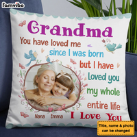 Personalized Gift For Grandma I Have Loved You My Whole Entire Life Pillow 30696 thumb 1