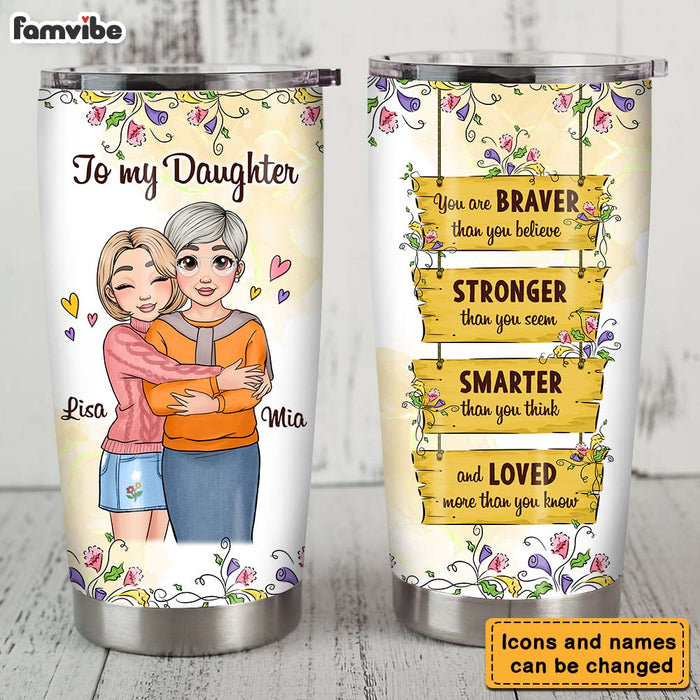 Personalized Gift for Daughter You Are Braver Steel Tumbler 25139 1