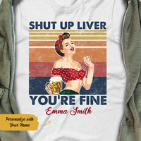 Personalized Beer Shut Up Liver T Shirt JL282 65O58 thumb 1