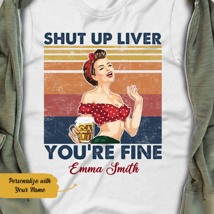 Personalized Beer Shut Up Liver T Shirt JL282 65O58 1