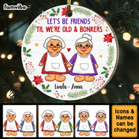 Personalized Gift For Friends We're Old And Bonkers Circle Ornament 30421 thumb 1