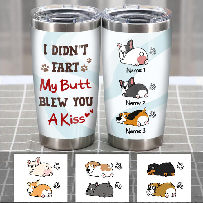 Personalized Dog Fart Blew Kiss Steel Tumbler  DB163 81O58 1