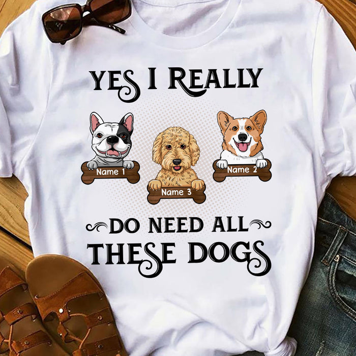 Personalized I Need All These Dogs T Shirt AP222 67O58 1