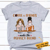 Personalized Friends Coffee Perfect Blend T Shirt JL51 95O57 1