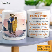 Personalized Couple Gift Once Upon A Time I Became Yours And You Became Mine Mug 31238 thumb 1