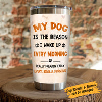 Personalized Dog Reason I Wake Up Steel Tumbler  DB171 95O57 thumb 1