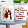 Personalized Couple Gift We'll Always Have Each Other Mug 31327 1