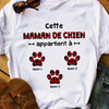 Personalized This Dog Mom Belongs To Maman De Chien French T Shirt AP96 30O58 1