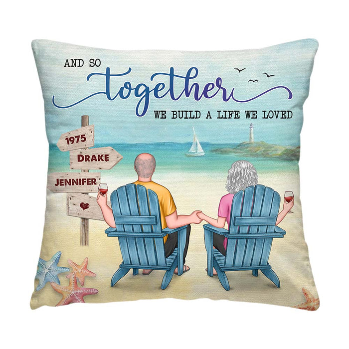 Personalized Couple Gift And So Together We Build A Life We Loved Pillow 30977 1