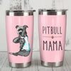 Pitbull Dog Mama Pitbull Mama Steel Tumbler NB278 81O36 1