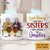 Personalized Friend Gift Friends Are The Sisters We Choose For Ourselves Mug 31036 1