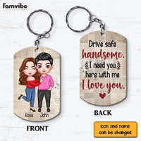 Personalized Drive Safe Handsome I Need You Here With Me Husband Boyfriend Aluminum Keychain 22820 thumb 1