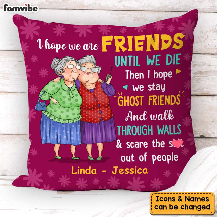 Personalized Gift For Old Friends I Hope We're Friends Pillow 30898 1