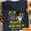 Personalized Autism Mom Black Women Who Never Gives Up T Shirt AG32 73O57 1