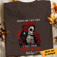 Personalized Skull Not Acting Crazy T Shirt JL233 95O47 thumb 1