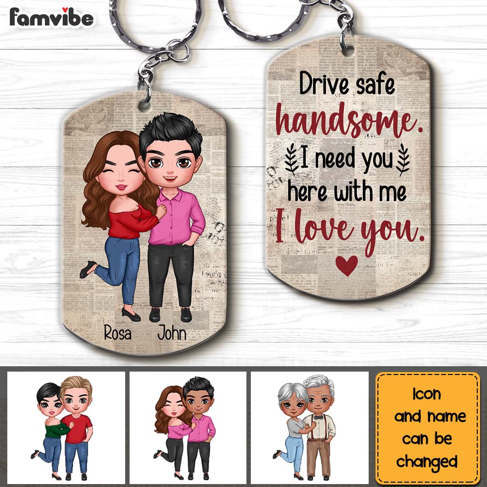Personalized Drive Safe Handsome I Need You Here With Me Husband Boyfriend Aluminum Keychain 22820 Primary Mockup