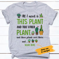 Personalized All I Need Plant T Shirt AG312 74O47 thumb 1