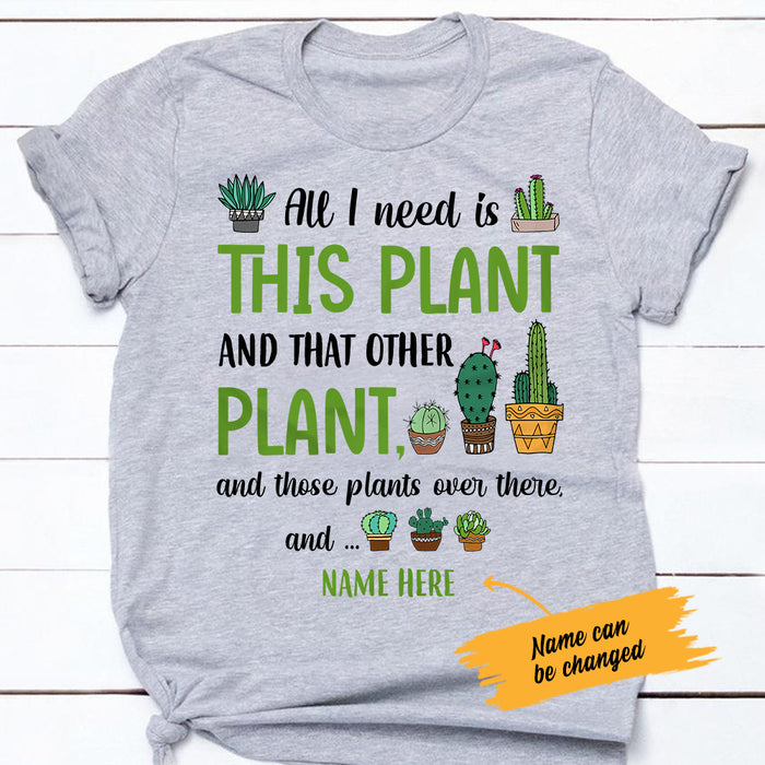 Personalized All I Need Plant T Shirt AG312 74O47 1