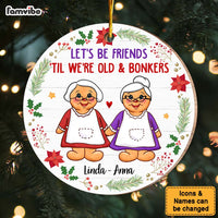 Personalized Gift For Friends We're Old And Bonkers Circle Ornament 30421 thumb 1