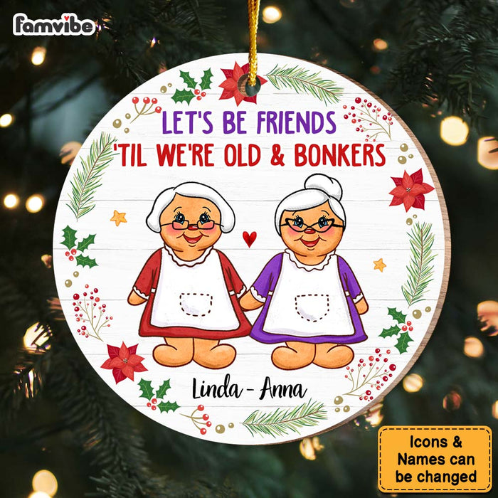 Personalized Gift For Friends We're Old And Bonkers Circle Ornament 30421 1