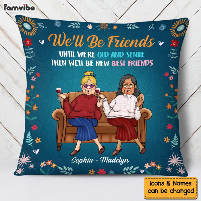 Personalized Gift For Old Friend Until We're Old And Senile Pillow 30213 1