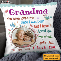 Personalized Gift For Grandma I Have Loved You My Whole Entire Life Pillow 30696 thumb 1