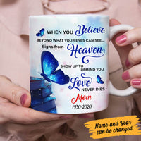 Personalized When You Believe Butterfly Memorial Mom MDF Mug NB102 30O60 thumb 1
