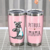 Pitbull Dog Mama Pitbull Mama Steel Tumbler NB278 81O36 1