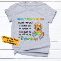 Personalized Dog Memorial Don't Cry For Me Mom T Shirt MR232 67O36 thumb 1
