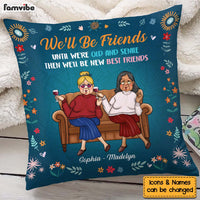 Personalized Gift For Old Friend Until We're Old And Senile Pillow 30213 thumb 1
