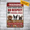 Personalized Dog Have No Respect Metal Sign JL141 25O36 1