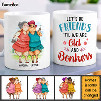 Personalized Gift For Senior Friend Let's Be Friends 'Til We're Old And Bonkers Mug 26380 thumb 1