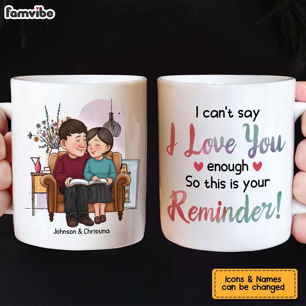 Personalized Couple Gift I Can't Say I Love You Enough So This Is Your Reminder Mug 30770 Primary Mockup
