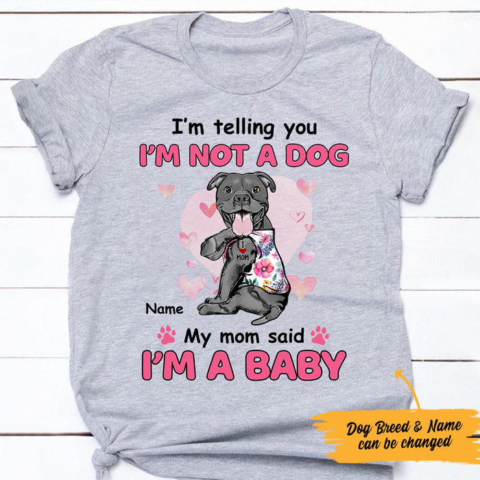 Personalized Dog My Mom Said I'm A Baby T Shirt MR231 67O47 1