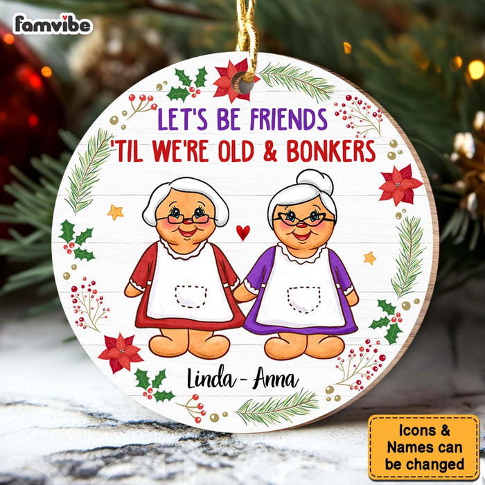 Personalized Gift For Friends We're Old And Bonkers Circle Ornament 30421 1
