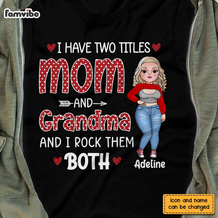 Personalized I Have Two Tittles Mom And Grandma Shirt - Hoodie - Sweatshirt 24019 1